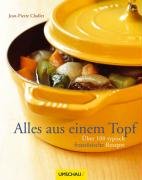 Frankreichs Küche - Alles aus einem Topf: Über 100 typisch französische Rezepte Cooking & Enjoying