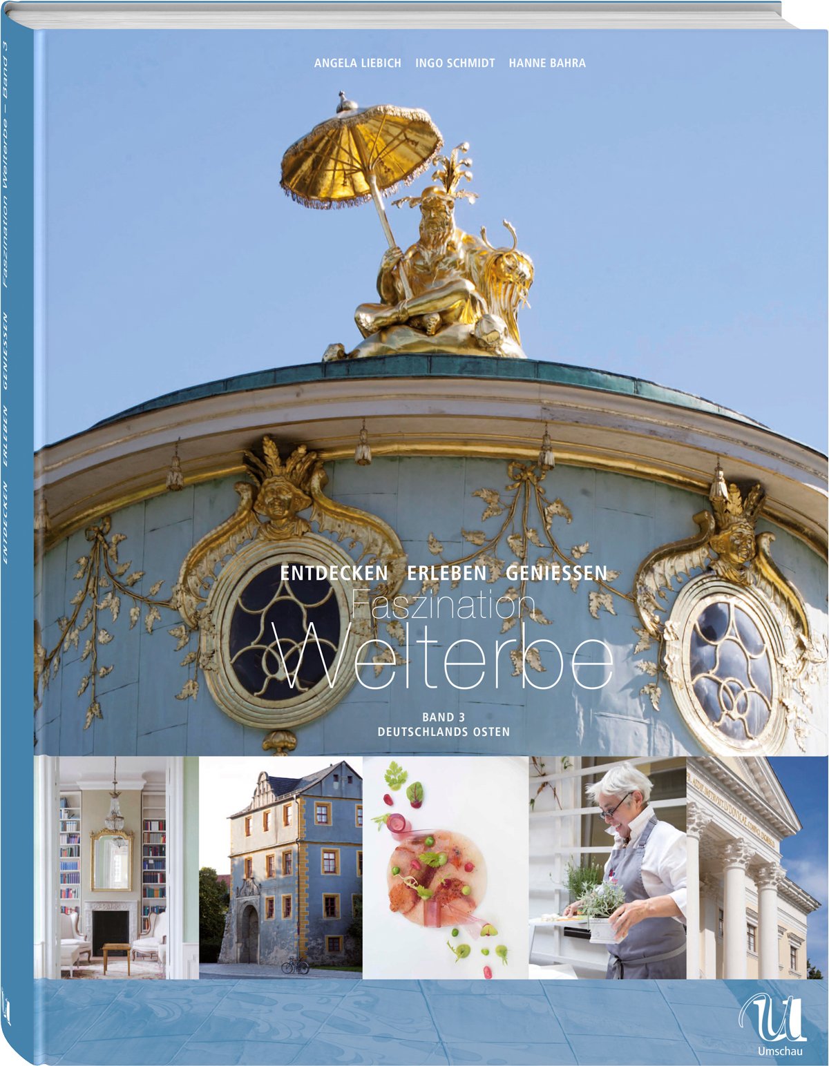 Faszination Welterbe: Entdecken, Erleben, Geniessen, Bd. 3 - Deutschlands Osten Leisure, Home & Garden