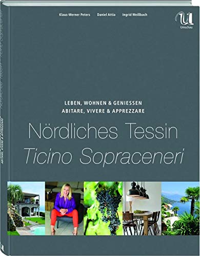Leben, Wohnen und Genießen Nördliches Tessin / Abitare, Vivere & Apprezzare Ticino Sopraceneri book