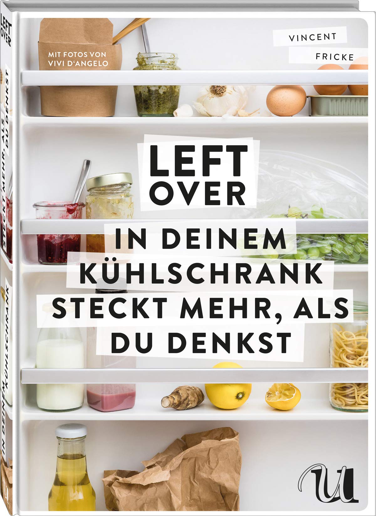 Leftover: In deinem Kühlschrank steckt mehr, als du denkst | so schnell und einfach ist Resteverwertung | clever und nachhaltig kochen | Zero Waste Kochbuch mit vielen kreativen Rezepten Leisure, Home & Garden