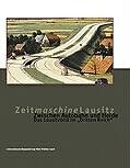 Zeitmaschine Lausitz.: Zwischen Autobahn und Heide - das Lausitzbild im Dritten Reich; eine Studie zur Entstehung, Ideologie und Funktion symbolischer Sinnwelten Law