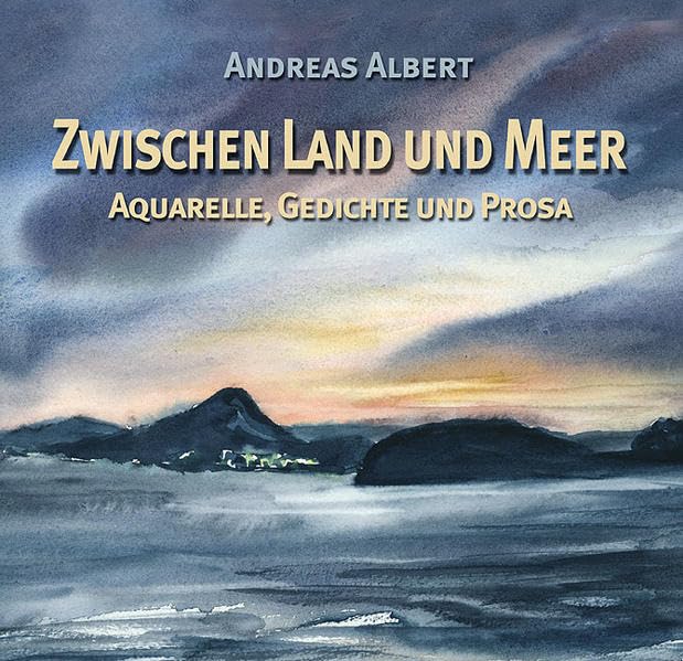 Zwischen Land und Meer - Aquarelle, Gedichte und Prosa Poetry