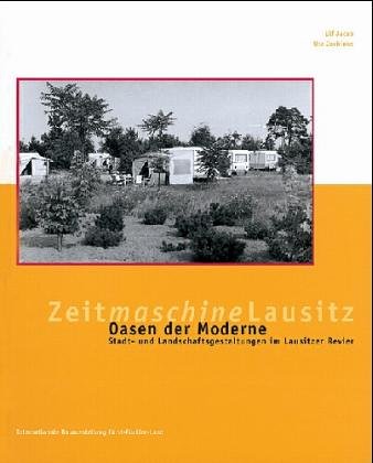 Zeitmaschine Lausitz: Oasen der Moderne. Stadt- und Landschaftsgestaltungen im Lausitzer Revier Law