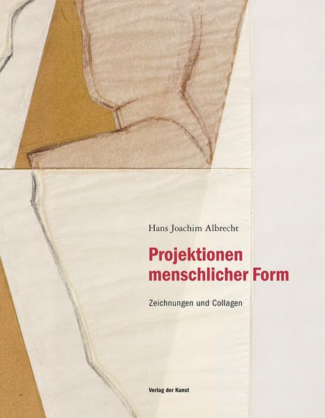 Hans Joachim Albrecht - Zeichnungen und Collagen als Projektionen menschlicher Form Film, Art & Culture