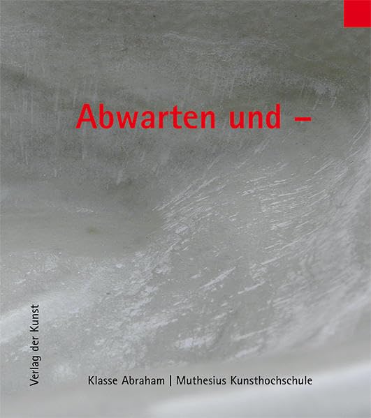 Abwarten und –: Klasse Abraham | Muthesius Kunsthochschule Film, Art & Culture