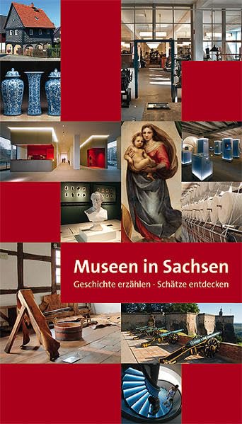 Museen in Sachsen: Geschichte erzählen · Schätze entdecken: Geschichte erzählen. Schätze entdecken. Hrsg.: Sächsische Landesstelle für Museumswesen, Chemnitz Leisure, Home & Garden