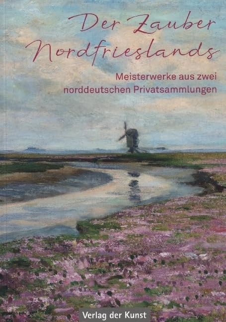 Der Zauber Nordfrieslands: Meisterwerke aus zwei norddeutschen Privatsammlungen Film, Art & Culture