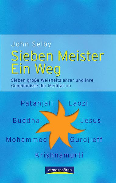 Sieben Meister - ein Weg: Sieben grosse Weisheitslehrer und ihre Geheimnisse der Meditation Lifestyle