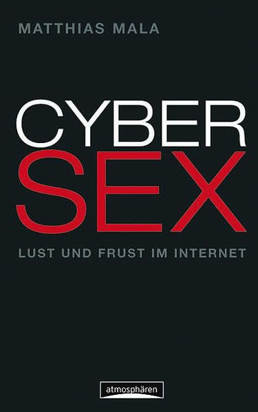 Cybersex. Lust und Frust im Internet Partnership & Love
