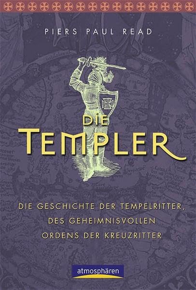 Die Templer: Die Geschichte der Tempelritter, des geheimnisvollen Ordens der Kreuzzüge Politics & History