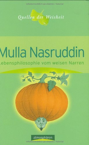 Mulla Nasruddin - Lebensphilosophie vom weisen Narren (Quellen der Weisheit) Fairy Tales & Legends