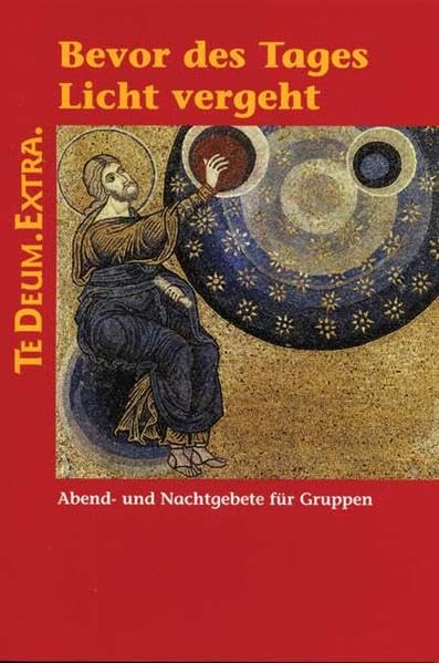 Bevor des Tages Licht vergeht: Abend- und Nachtgebete für Gruppen (TEDEUM.EXTRA.) Religion & Esotericism