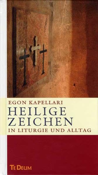 Heilige Zeichen: In Liturgie und Alltag (TEDEUM.JAHRES.EDITION.) Religion & Esotericism