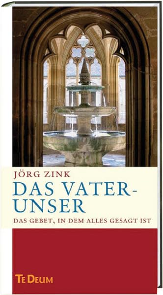 Das Vaterunser: Das Gebet, in dem alles gesagt ist (TEDEUM.JAHRES.EDITION.) Religion & Esotericism