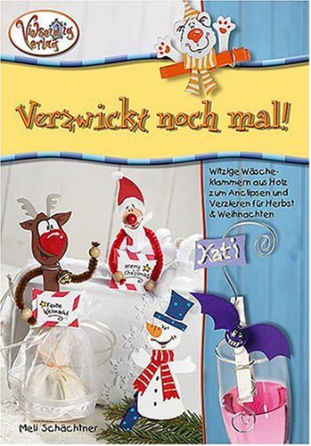 Verzwickt noch mal!: Witzige Wäscheklammern aus Holz zum Anclipsen und Verzieren für Herbst & Weihnachten Hobbies & Crafts