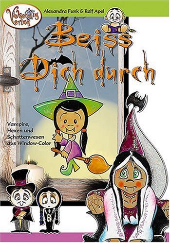 Beiss Dich durch!: Vampire, Hexen und Schattenwesen aus Window Color Vampires & Bit-Lit