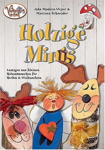 Holzige Minis: Lustiges aus kleinen Holzstämmchen für Herbst & Weihnachten Hobbies & Crafts