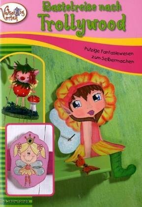 Bastelreise nach Trollywood: Putzige Fantasiewesen zum Selbermachen Hobbies & Crafts
