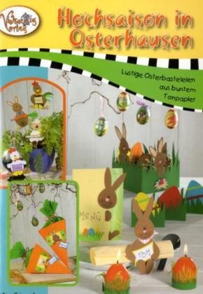 Hochsaison in Osterhausen: Lustige Osterbasteleien aus buntem Tonpapier Hobbies & Crafts