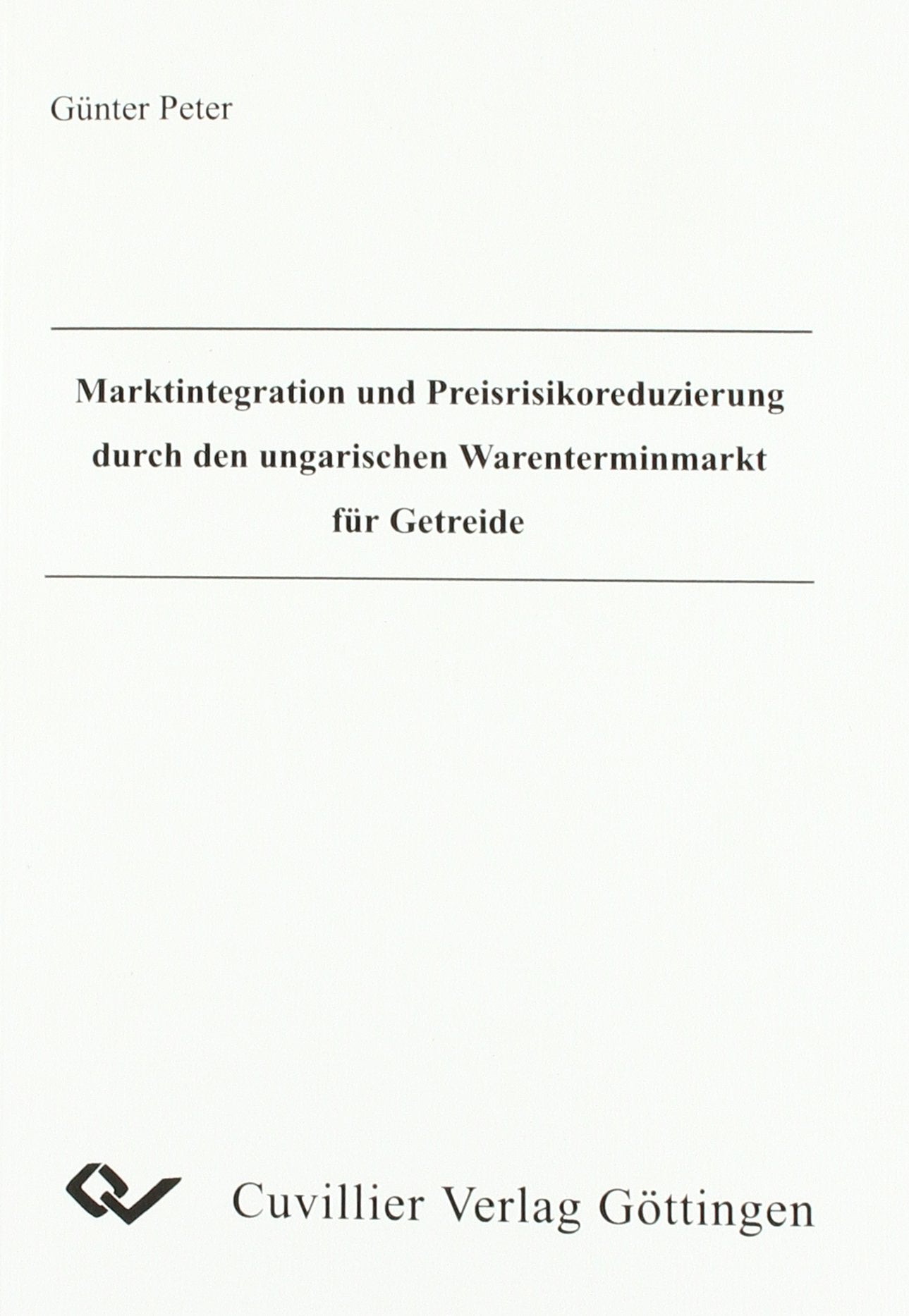 Marktintegration und Preisrisikoreduzierung durch den ungarischen Warenterminmarkt für Getreide Leisure, Home & Garden