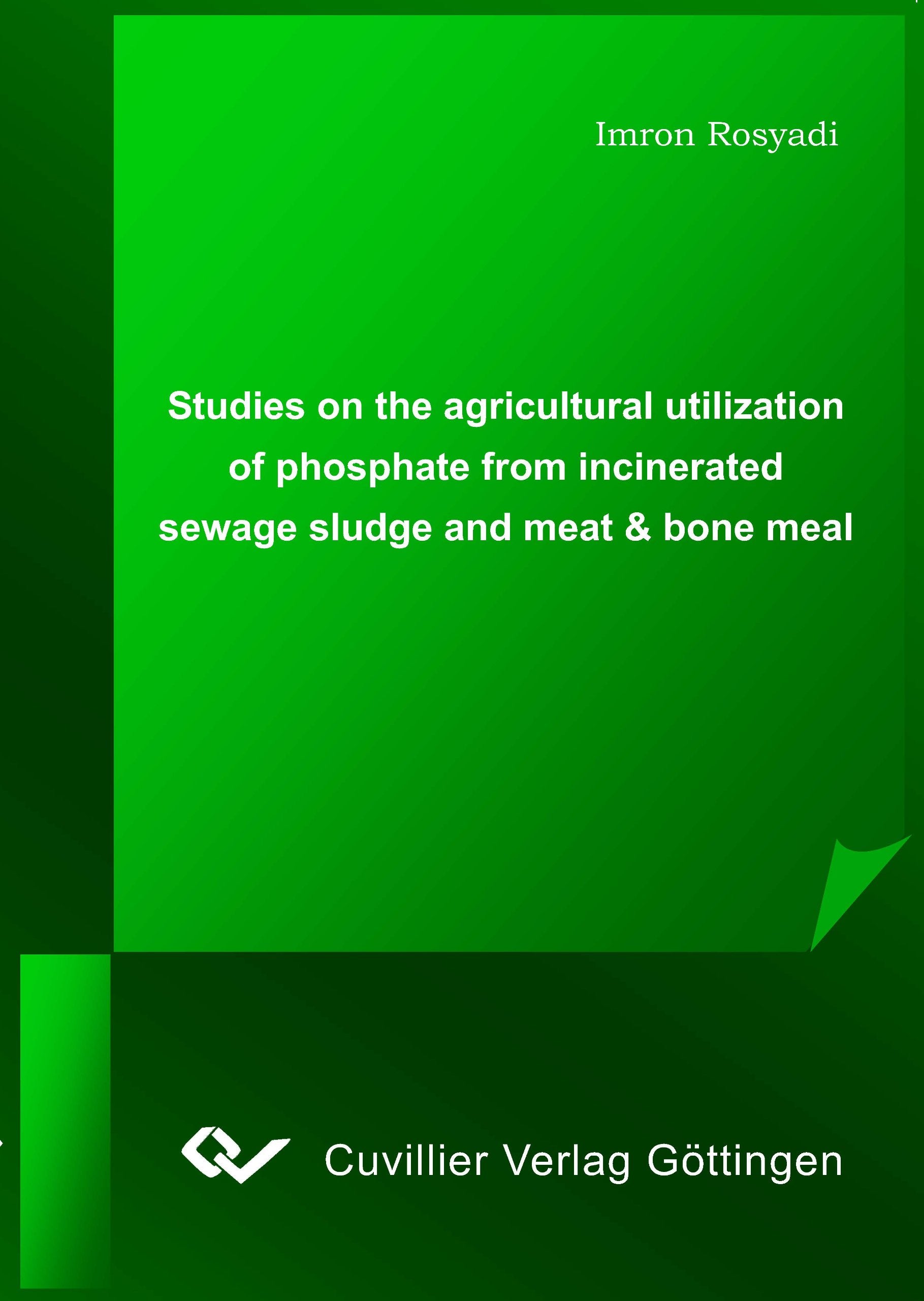 Studies on the agricultural utilization of phosphate from incinerated sewage sludge and meat & bone meal Natural Sciences