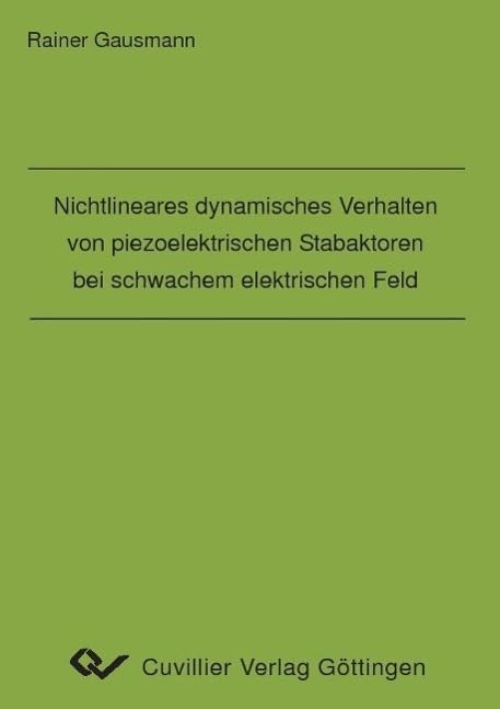 Nichtlineares dynamisches Verhalten von piezoelektrischen Stabaktoren bei schwachem elektrischen Feld Business & Technology