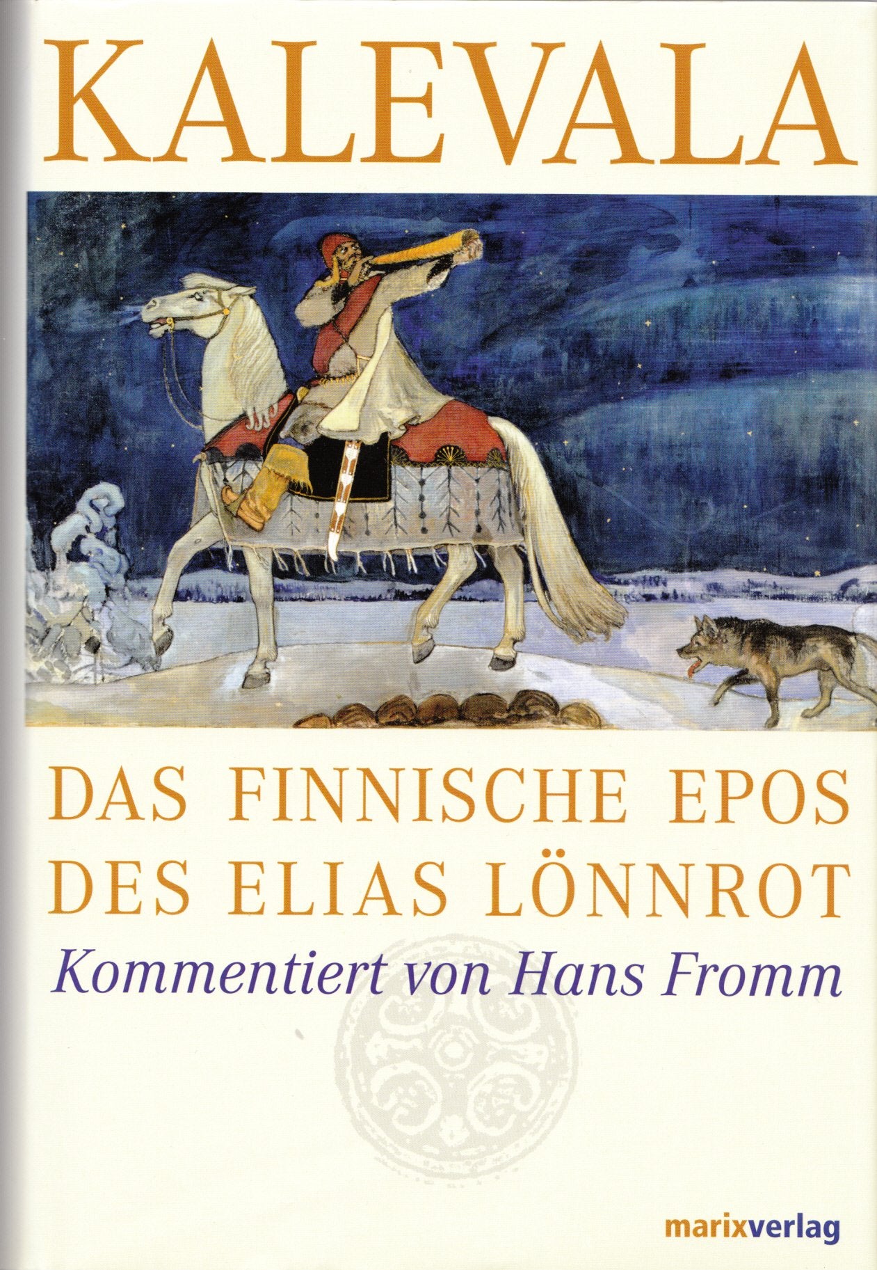 Kalevala: Das finnische Epos: Kommentar u. Nachw. v. Hans Fromm Poetry