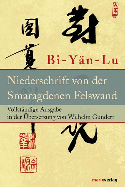 Bi-Yän-Lu: Meister Yüan-wu's Niederschrift von der Smaragdenen Felswand verfasst auf dem Djia-schan bei Li in Hunan zwischen 1111 und 1115 im Druck erschienen in Sitschuan um 1300, 2. Band Religion & Esotericism