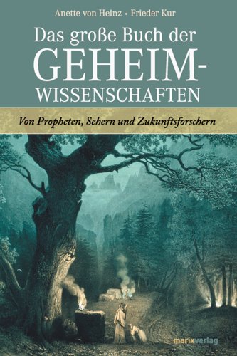 Das große Buch der Geheimwissenschaften: Propheten, Seher und Zukunftsforscher Religion & Esotericism
