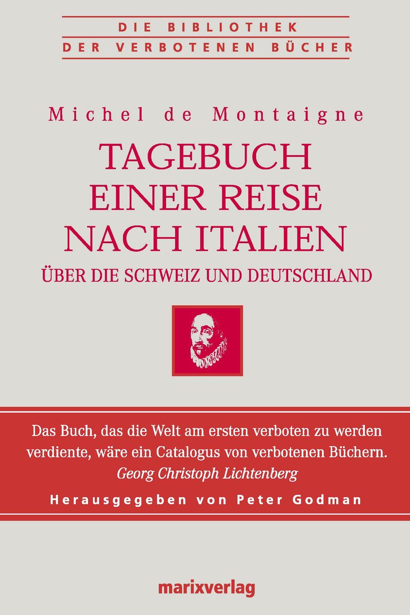 Tagebuch einer Reise nach Italien über die Schweiz und Deutschland: Bibliothek der verbotenen Bücher Philosophy