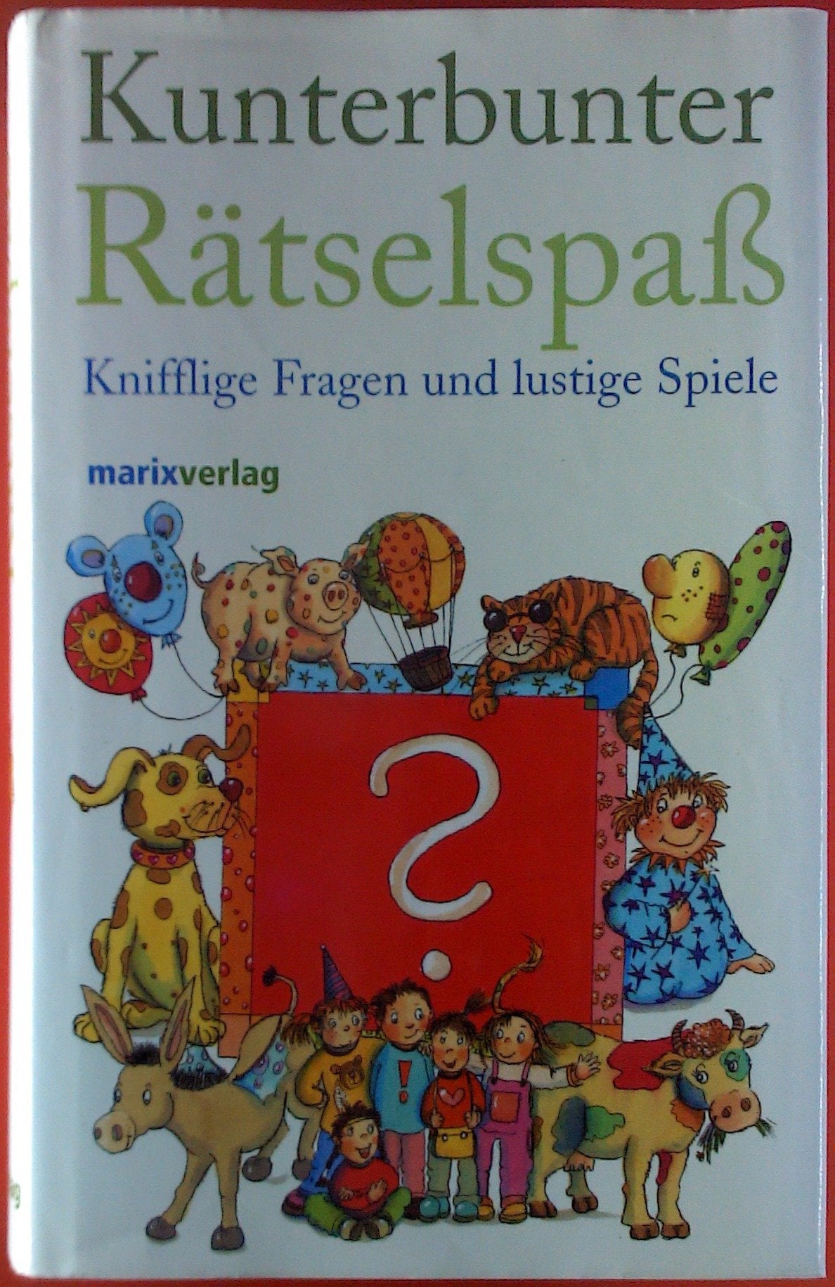 Kunterbunter Rätselspass: Wort-, Knobel- und Wissensfragen Non-fiction