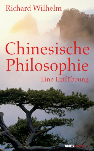 Chinesische Philosophie: Eine Einführung. Mit einem ausführlichen Literaturverzeichnis und einer Zeittafel versehen (Fernöstliche Klassiker) Philosophy