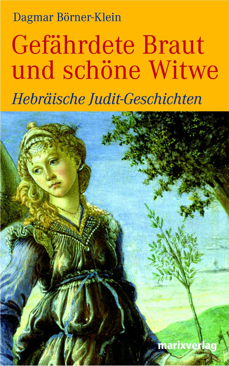 Gefährdete Braut und schöne Witwe: Hebräische Judit-Geschichten (Judaika) Religion & Esotericism