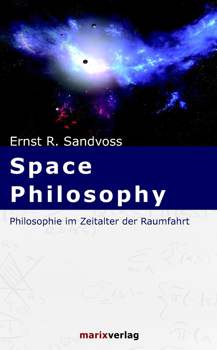 Space Philosophy: Philosophie im Zeitalter der Raumfahrt (Kleine Philosophische Reihe) Philosophy