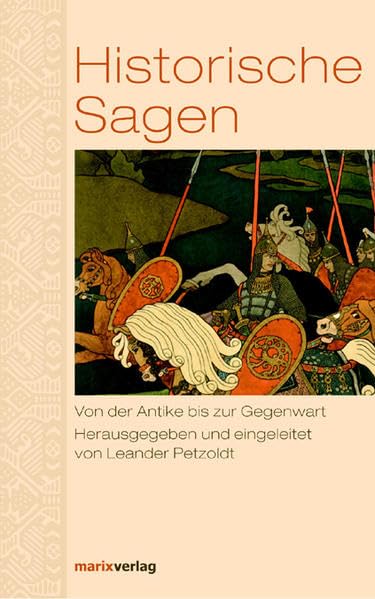 Historische Sagen: Von der Antike bis zur Gegenwart Fairy Tales & Legends