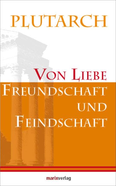 Von Liebe, Freundschaft und Feindschaft (Kleine Philosophische Reihe) Philosophy