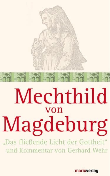 Mechthild von Magdeburg: "Das fließende Licht der Gottheit" und Kommentar von Gerhard Wehr (Die Mystiker) Philosophy