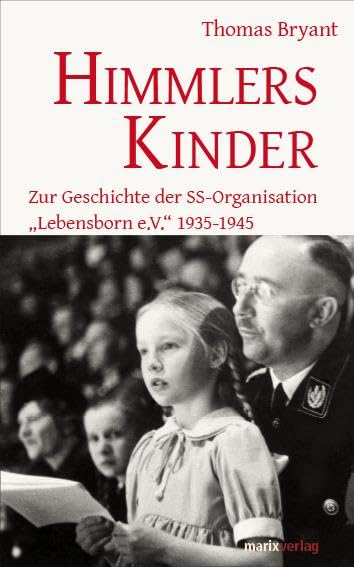 Himmlers Kinder: Zur Geschichte der SS-Organisation „Lebensborn e.V.“ 1935-1945 Social Sciences