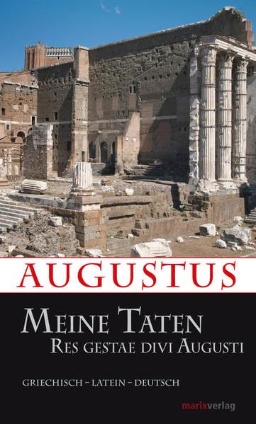 Meine Taten: Res gestae divi Augusti (Kleine Historische Reihe) Politics & History