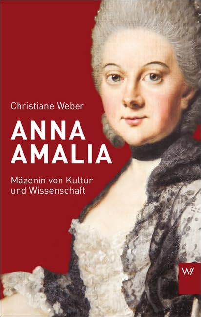 Anna Amalia: Mäzenin von Kultur und Wissenschaft (Kleine Personenreihe) Art & Literature Books