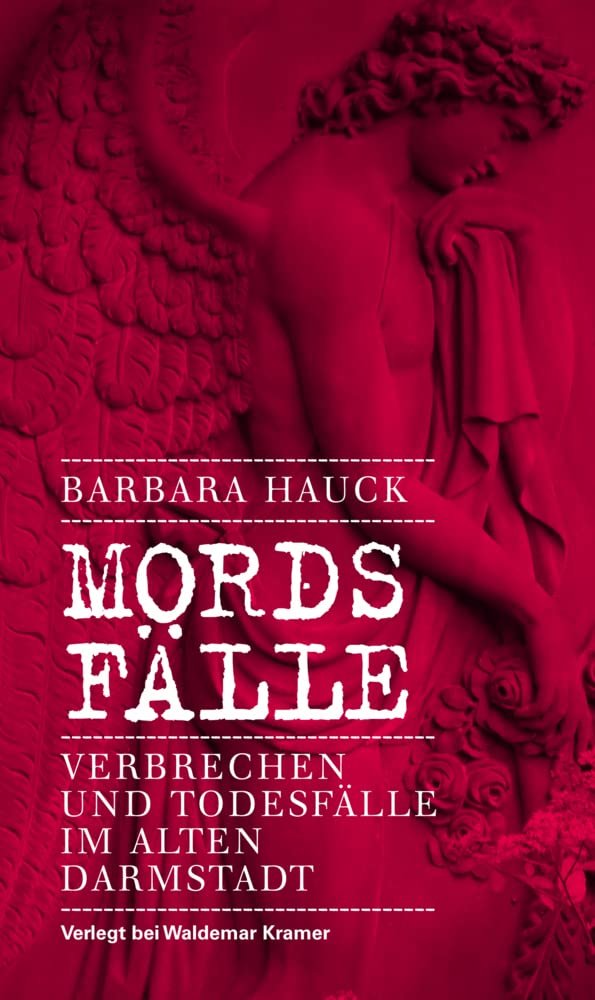 Mords-Fälle: Verbrechen und Todesfälle im alten Darmstadt Social Sciences