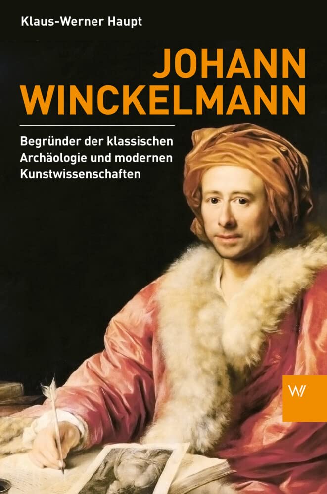 Johann Winckelmann: Begründer der klassischen Archäologie und modernen Kunstwissenschaften Art & Literature