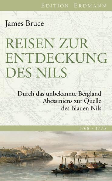 Reisen zur Entdeckung des Nils: Durch das unbekannte Abessiniens zur Quelle des Blauen Nils Geology & Geography