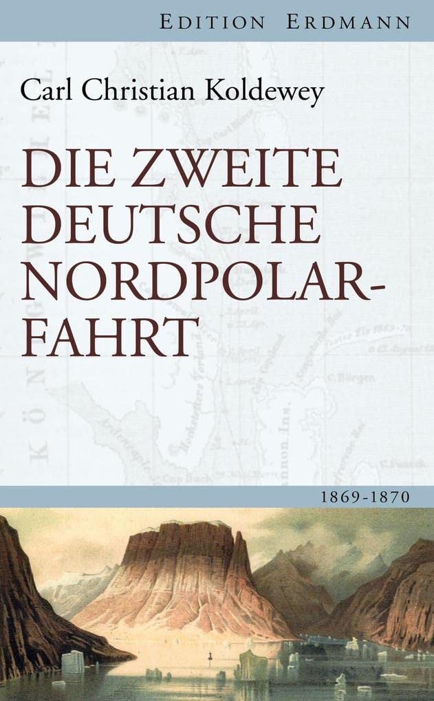 Die zweite deutsche Nordpolarfahrt: 1869-1870 (Edition Erdmann) Leisure, Home & Garden