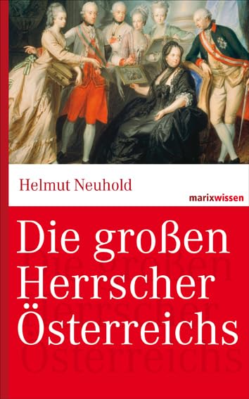 Die großen Herrscher Österreichs (marixwissen) Memories