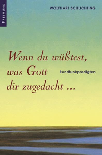Wenn du wüsstest, was Gott dir zugedacht...: Rundfunkpredigten Religion & Esotericism