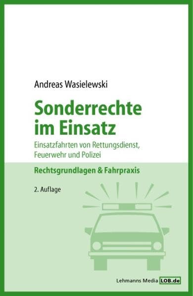 Sonderrechte im Einsatz: Einsatzfahrten von Rettungsdienst, Feuerwehr und Polizei - Rechtsgrundlagen & Fahrpraxis Law