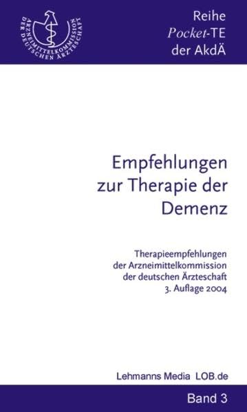 Empfehlungen zur Therapie der Demenz: Therapieempfehlungen der Arzneimittelkommission der deutschen Ärzteschaft. Hrsg.: Arzneimittelkommission d. ... (Therapieempfehlungen der AkdÄ - Reihe) Medicine