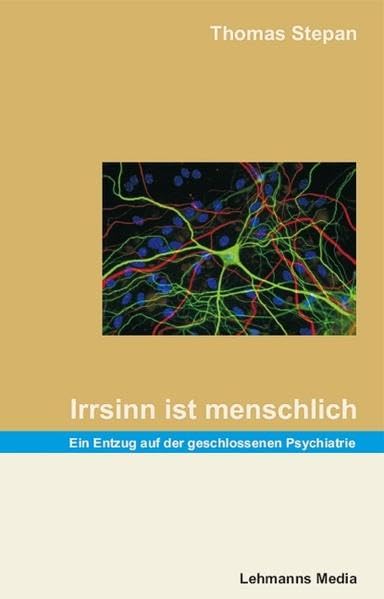 Irrsinn ist menschlich: Ein Entzug auf der geschlossenen Psychiatrie Medicine