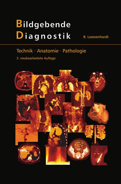 Bildgebende Diagnostik: Technik - Anatomie - Pathologie. Physikalisch-technische Grundlagen bildgebender Verfahren in der radiologischen Diagnostik Medicine